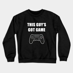 This Guy's Got Game Dark Colors Crewneck Sweatshirt